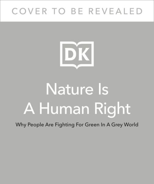 Cover for Ellen Miles · Nature Is A Human Right: Why We're Fighting for Green in a Gray World (Inbunden Bok) (2022)