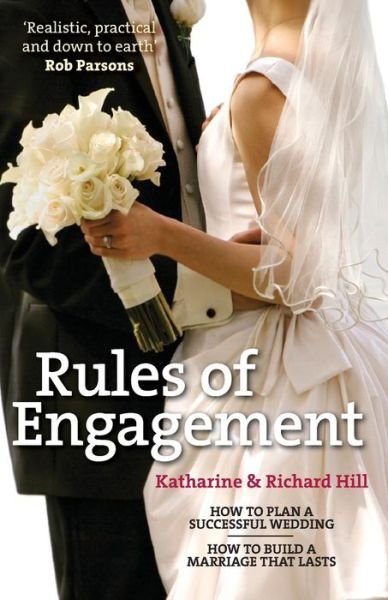 Cover for Katharine Hill · Rules of Engagement: How to Plan a Successful Wedding / How to Build a Marriage That Lasts (Paperback Book) [New edition] (2009)
