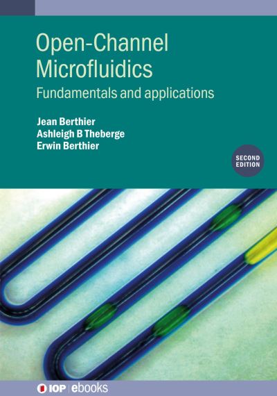 Open-Channel Microfluidics (Second Edition): Fundamentals and applications - IOP ebooks - Berthier, Jean (University of Washington) - Bøger - Institute of Physics Publishing - 9780750355056 - 8. april 2024