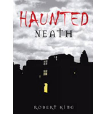 Cover for Robert King · Haunted Neath (Pocketbok) (2009)