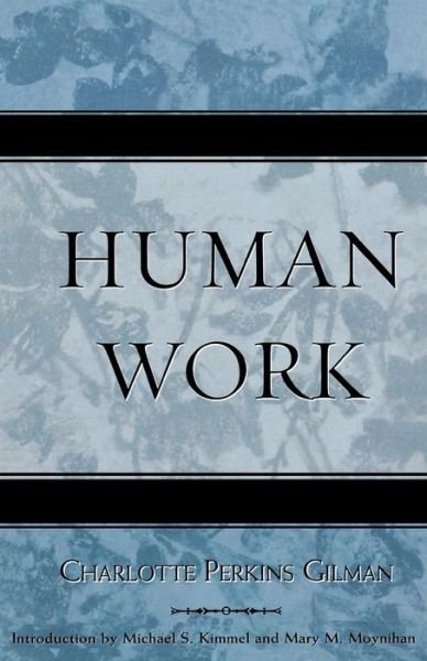 Cover for Charlotte Perkins Gilman · Human Work - Classics in Gender Studies (Paperback Bog) (2005)