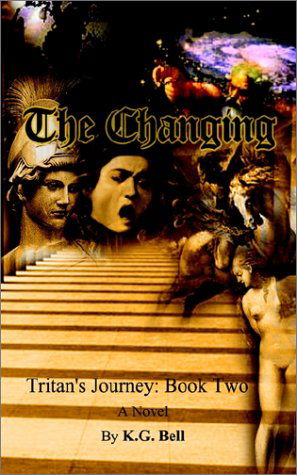 Cover for Kenneth G. Bell · The Changing: Tritan's Journey: Book Two (Bk. 2) (Paperback Book) (2002)