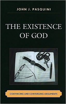 The Existence of God: Convincing and Converging Arguments - John J. Pasquini - Livros - University Press of America - 9780761849056 - 8 de dezembro de 2009