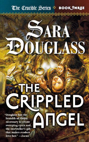 Cover for Sara Douglass · The Crippled Angel: Crucible Book 3 (Paperback Book) (2006)