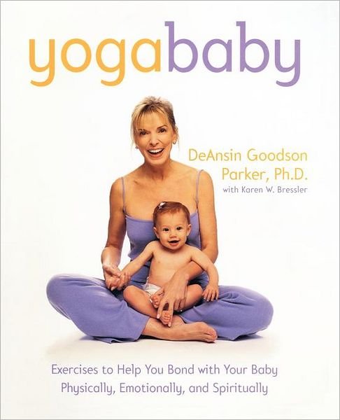 Cover for Karen W. Bressler · Yoga Baby: Exercises to Help You Bond with Your Baby Physically, Emotionally, and Spiritually (Paperback Bog) (2000)