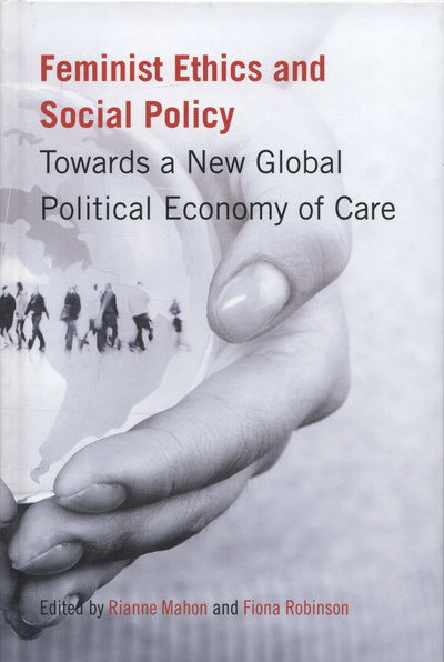 Cover for Rianne Mahon · Feminist Ethics and Social Policy: Towards a New Global Political Economy of Care (Hardcover Book) (2011)