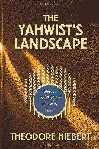 Cover for Theodore Hiebert · The Yahwist's Landscape: Nature and Religion in Early Israel (Paperback Book) (1996)