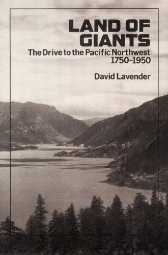 Land of Giants: The Drive to the Pacific Northwest, 1750-1950 - David Lavender - Books - University of Nebraska Press - 9780803279056 - April 1, 1979