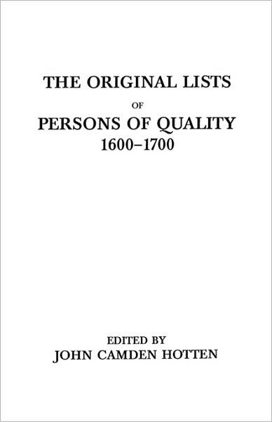 The Original Lists of Persons of Quality Who Went from Great Britain to the American Plantations, 1600-1700: Localities Where They Formerly Lived in ... Embarked and Other Interesting Particulars - John Camden Hotten - Books - Clearfield - 9780806306056 - May 26, 2010