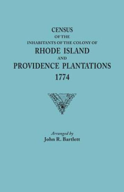 Cover for John R Bartlett · Census of the Inhabitants of the Colony of Rhode Island and Providence Plantations, 1774 (Paperback Book) (2013)
