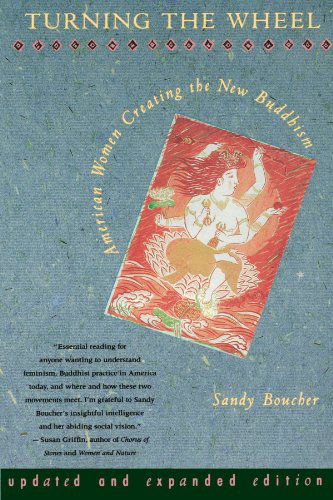 Cover for Sandy Boucher · Turning The Wheel: American Women Creating the New Buddhism (Paperback Book) [Upd Exp Su edition] (1993)