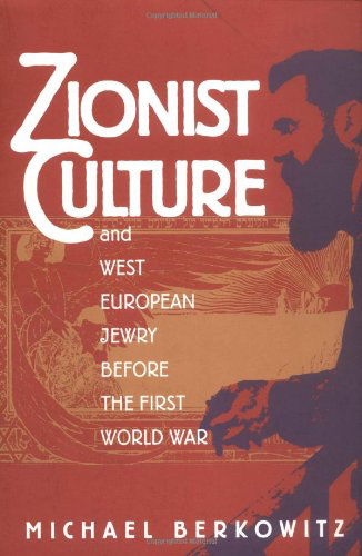 Zionist Culture and West European Jewry Before the First World War - Michael Berkowitz - Books - The University of North Carolina Press - 9780807846056 - September 30, 1996