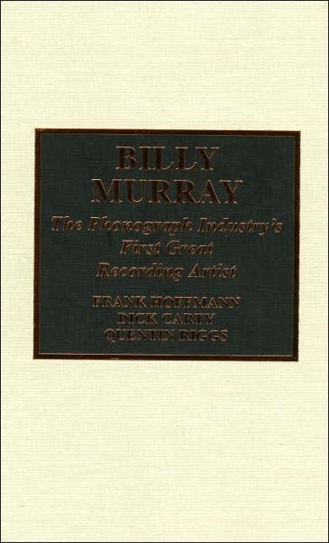 Cover for Frank Hoffmann · Billy Murray: The Phonograph Industry's First Great Recording Artist (Hardcover Book) (1997)