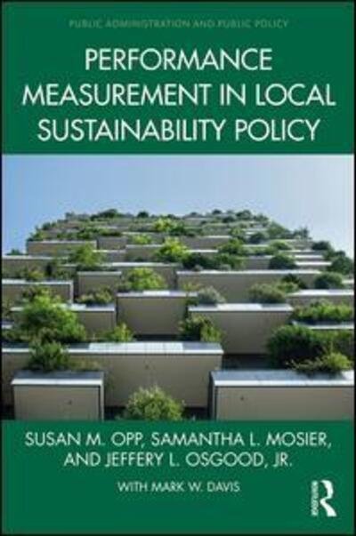 Cover for Opp, Susan M. (Colorado State Unversity, USA) · Performance Measurement in Local Sustainability Policy - Public Administration and Public Policy (Inbunden Bok) (2018)