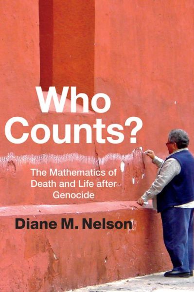 Cover for Diane M. Nelson · Who Counts?: The Mathematics of Death and Life after Genocide (Paperback Book) (2015)