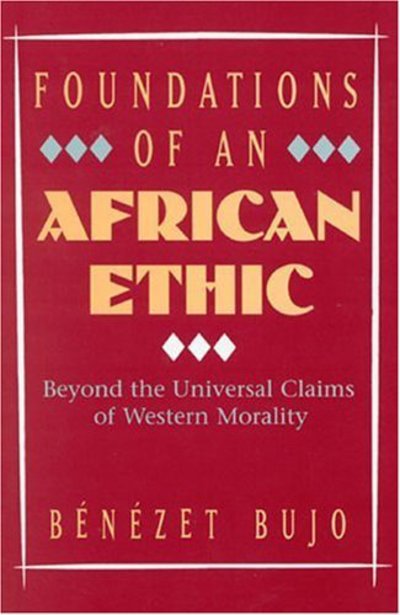 Cover for Benezet Bujo · Foundations of an African Ethic: Against the Universal Claims of Western Morality (Taschenbuch) (2001)