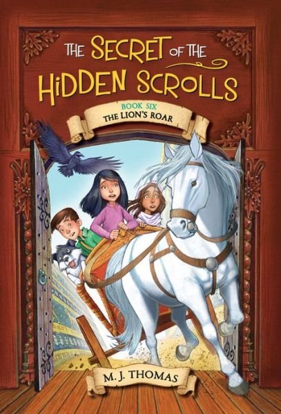 Cover for M. J. Thomas · The Secret of the Hidden Scrolls: The Lion's Roar, Book 6 - The Secret of the Hidden Scrolls (Paperback Book) (2019)