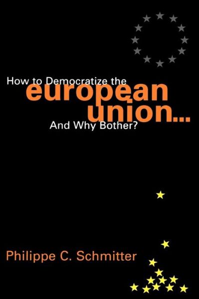 Cover for Philippe C. Schmitter · How to Democratize the European Union...and Why Bother? - Governance in Europe Series (Paperback Book) (2000)