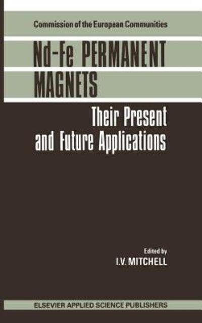Cover for I V Mitchell · Nd-fe Permanent Magnets: Their Present and Future Applications (Hardcover Book) (1986)
