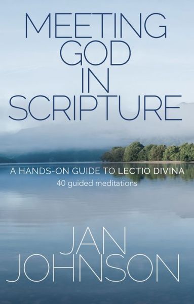 Cover for Jan Johnson · Meeting God in Scripture: A hands-on guide to Lectio Divina. 40 guided meditations (Paperback Book) [New edition] (2016)