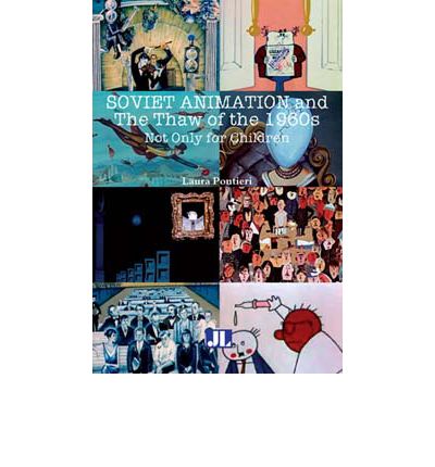 Soviet Animation and the Thaw of the 1960s: Not Only for Children - Laura Pontieri - Books - John Libbey & Co - 9780861967056 - August 15, 2012