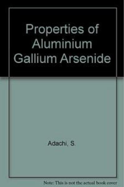 Cover for Sadao Adachi · Properties of aluminum gallium arsenide (Buch) [Paperback edition. edition] (1993)