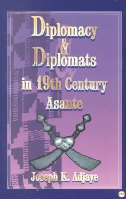 Cover for Joseph K Adjaye · Diplomacy And Diplomats In 19th Century Asante (Paperback Book) [New edition] (1997)