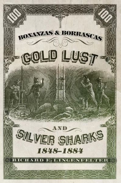 Cover for Richard E. Lingenfelter · Bonanzas &amp; Borrascas: Gold Lust and Silver Sharks, 1848–1884 - Western Lands and Waters Series (Hardcover Book) (2012)