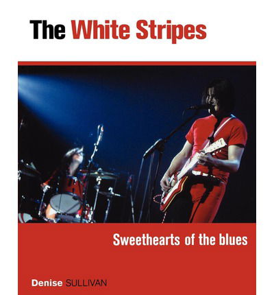 Cover for Denise Sullivan · White Stripes: Sweethearts of the Blues (Paperback Bog) (2004)