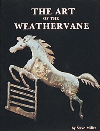 The Art of the Weathervane - Steve Miller - Bøger - Schiffer Publishing Ltd - 9780887400056 - 6. januar 1997