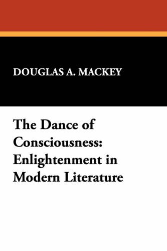Cover for Douglas A. Mackey · The Dance of Consciousness: Enlightenment in Modern Literature (I.o. Evans Studies in the Philosophy &amp; Criticism of Literatu) (Paperback Book) (2007)