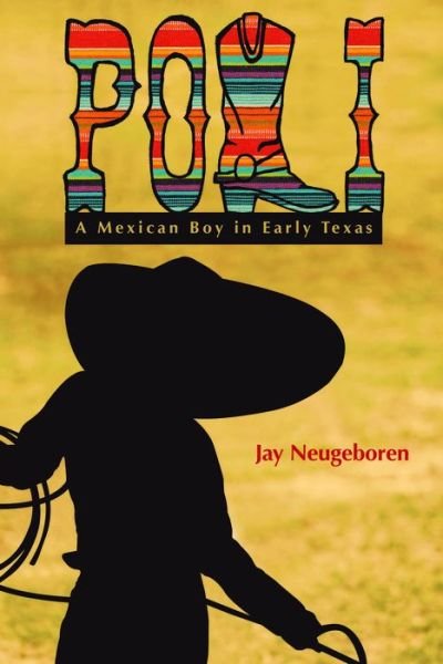 Cover for Jay Neugeboren · Poli: A Mexican Boy in Early Texas (Paperback Book) (2014)