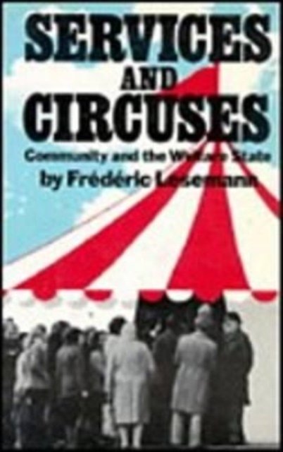 Services and Circuses: Community and the Welfare State - Frederic Lesemann - Books - Black Rose Books - 9780920057056 - June 21, 2024