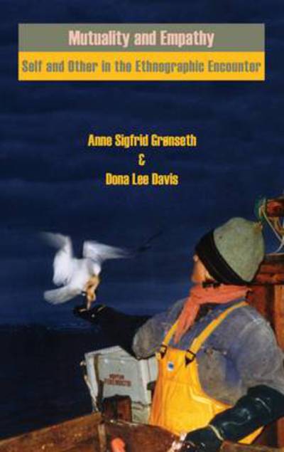 Mutuality and Empathy: Self and Other in the Ethnographic Encounter - Anne Sigfrid Grnseth - Books - Sean Kingston Publishing - 9780955640056 - June 30, 2010