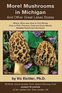 Cover for Vic Eichler Ph.d. · Morel Mushrooms in Michigan and Other Great Lakes States (Paperback Bog) [1st edition] (2010)