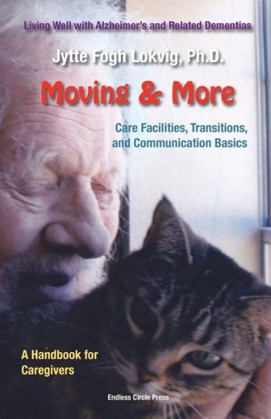 Cover for Jytte F Lokvig · Moving &amp; More : Living Well with Alzheimer's ?and Related Dementias. a Handbook for Caregivers (Paperback Book) (2018)