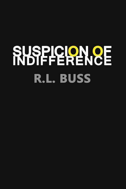 Cover for R L Buss · Suspicion of Indifference (Paperback Book) (2015)