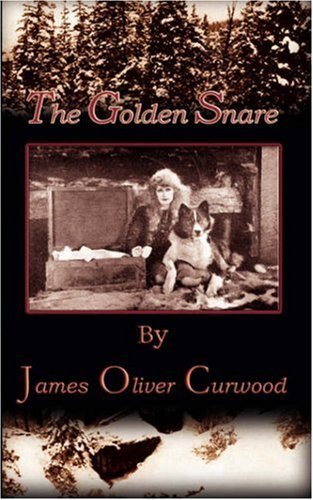 Cover for James Oliver Curwood · The Golden Snare (Paperback Book) (2003)