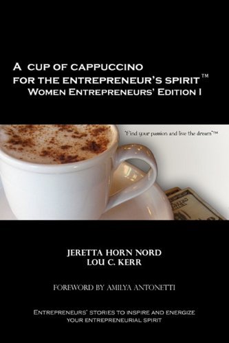 A Cup of Cappuccino for the Entrepreneur's Spirit Women Entrepreneurs' Edition - Lou C. Kerr - Bøker - Entrepreneur Enterprises, LLC - 9780984363056 - 23. april 2010