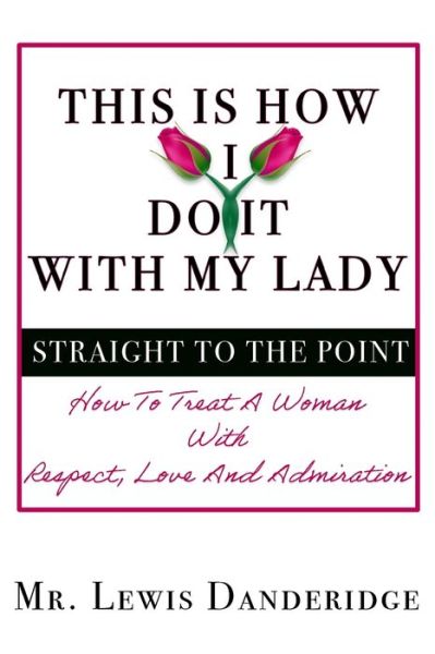 Lewis Dandridge · This is how I do it with my lady, Straight to the point (Paperback Book) (2021)