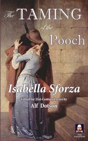 Cover for Alf Dotson · The Taming of the Pooch: an Actually True Romance (Pocketbok) (2015)