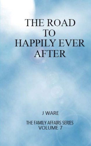 Cover for J Ware · The Road to Happily Ever After (Family Affairs) (Volume 7) (Paperback Book) (2013)