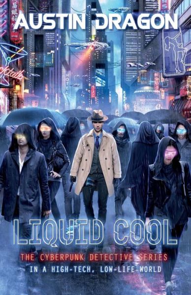 Cover for Austin Dragon · Liquid Cool (Liquid Cool Book 1): The Cyberpunk Detective Series - Liquid Cool (Paperback Book) (2016)