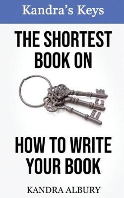 Cover for Kandra Albury · Shortest Book on How to Write Your Book (Book) (2018)