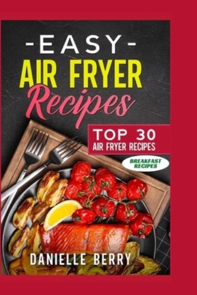 Cover for Danielle Berry · Easy Air Fryer Recipes (Paperback Book) (2024)