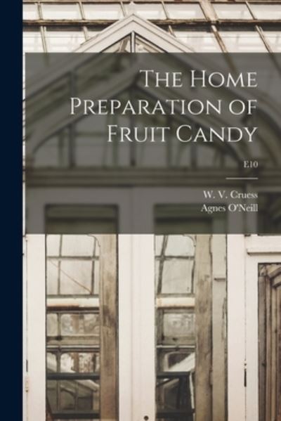 Cover for W V (William Vere) 1886-1968 Cruess · The Home Preparation of Fruit Candy; E10 (Pocketbok) (2021)