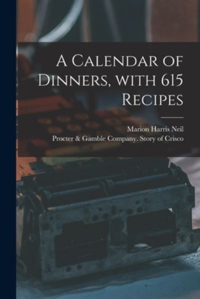 Cover for Marion Harris Neil · A Calendar of Dinners, With 615 Recipes (Paperback Book) (2021)