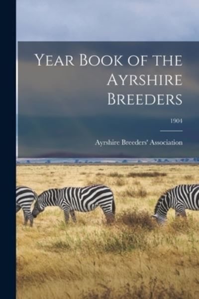 Year Book of the Ayrshire Breeders; 1904 - Ayrshire Breeders' Association - Kirjat - Legare Street Press - 9781015068056 - perjantai 10. syyskuuta 2021