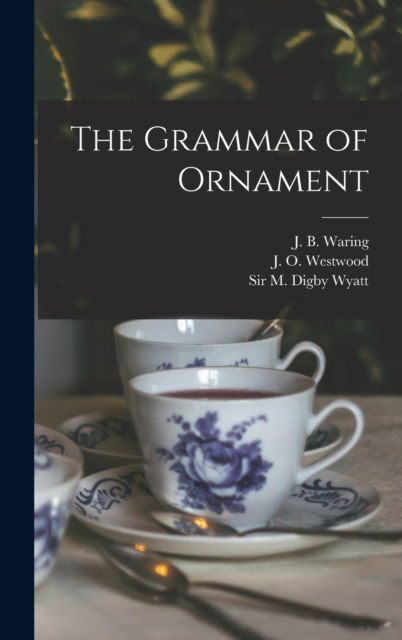 Cover for Owen Jones · The Grammar of Ornament (Inbunden Bok) (2022)