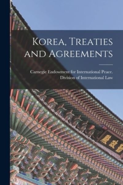 Cover for Carnegie Endowment for International · Korea, Treaties and Agreements (Bog) (2022)